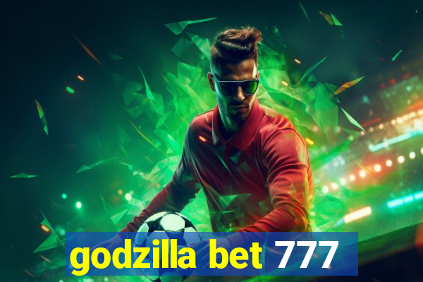 godzilla bet 777